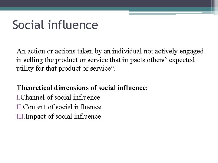 Social influence An action or actions taken by an individual not actively engaged in