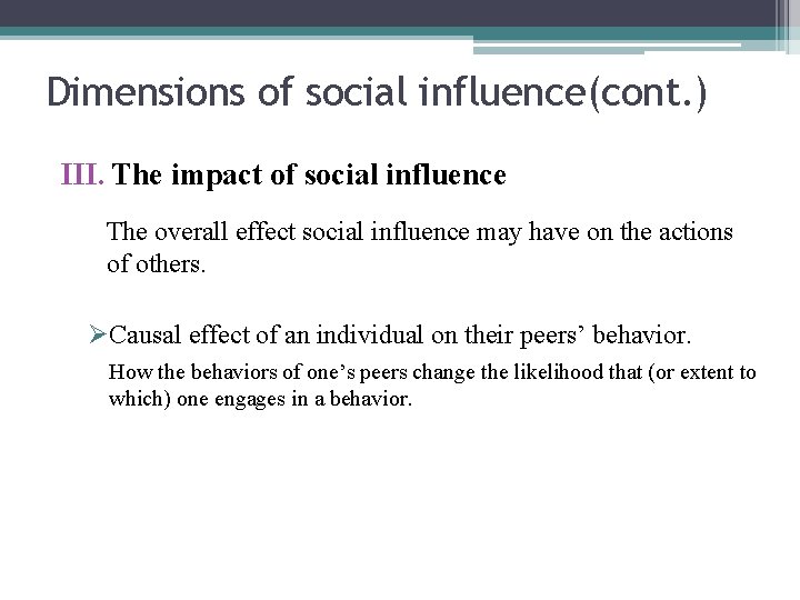 Dimensions of social influence(cont. ) III. The impact of social influence The overall effect