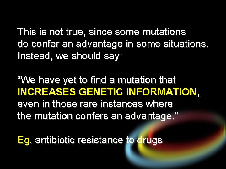 This is not true, since some mutations do confer an advantage in some situations.