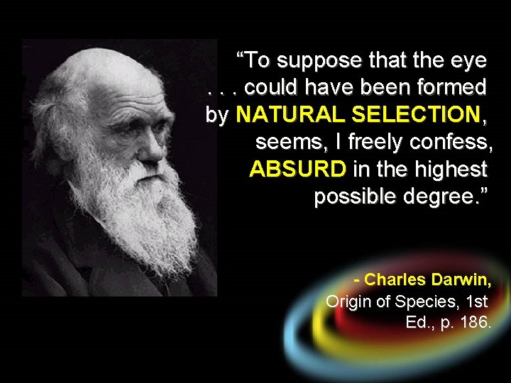 “To suppose that the eye. . . could have been formed by NATURAL SELECTION,