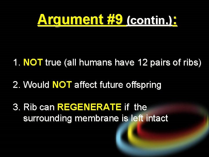 Argument #9 (contin. ): 1. NOT true (all humans have 12 pairs of ribs)