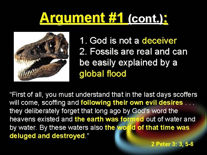 Argument #1 (cont. ): 1. God is not a deceiver 2. Fossils are real