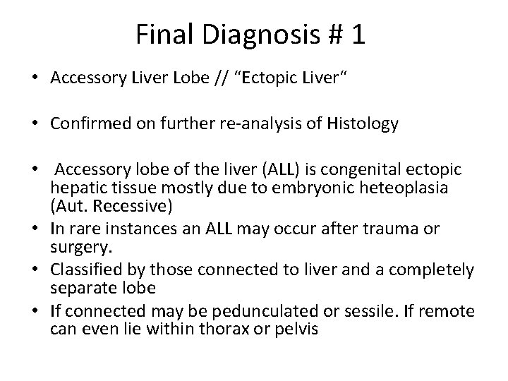 Final Diagnosis # 1 • Accessory Liver Lobe // “Ectopic Liver“ • Confirmed on