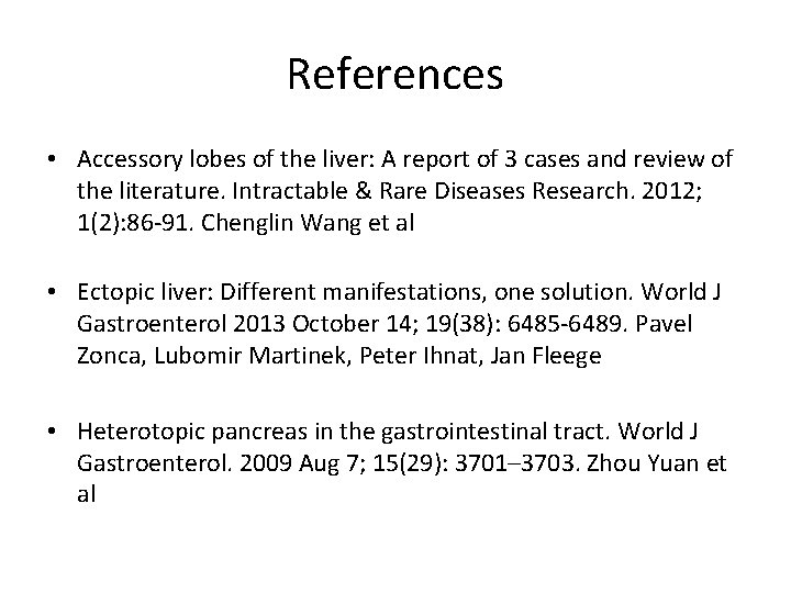 References • Accessory lobes of the liver: A report of 3 cases and review