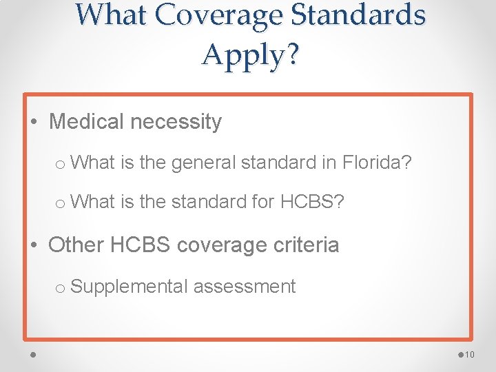 What Coverage Standards Apply? • Medical necessity o What is the general standard in