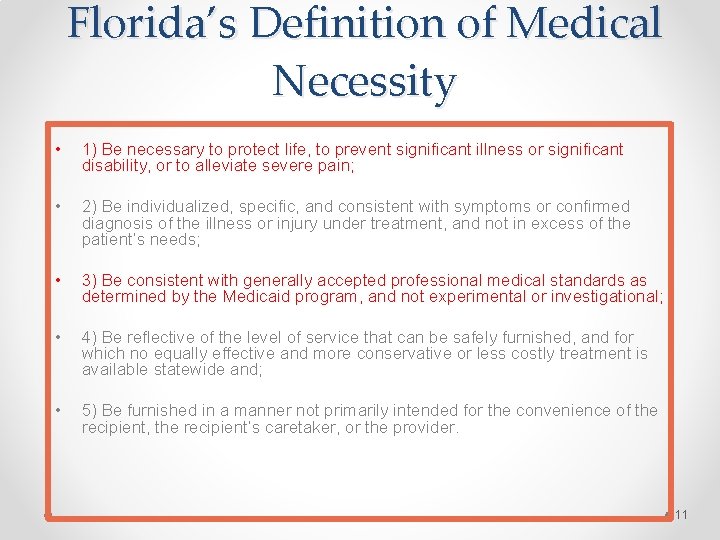 Florida’s Definition of Medical Necessity • 1) Be necessary to protect life, to prevent