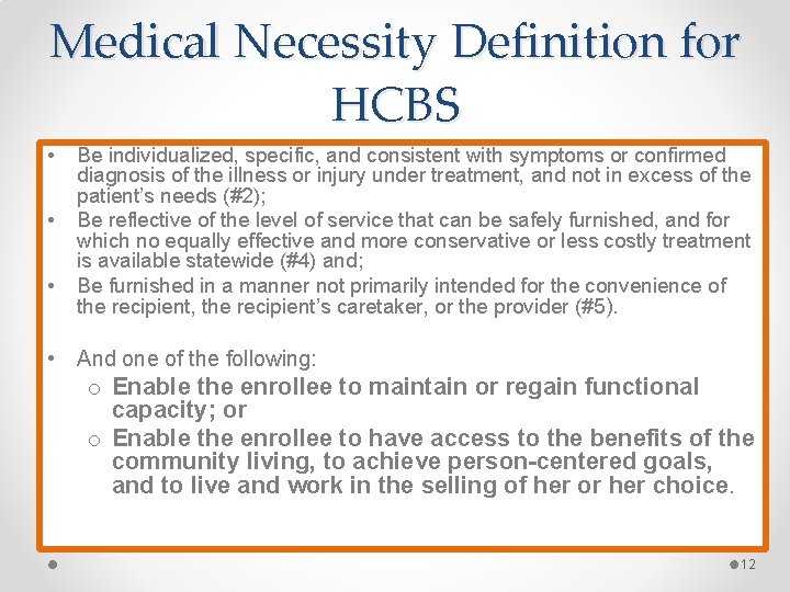 Medical Necessity Definition for HCBS • • • Be individualized, specific, and consistent with