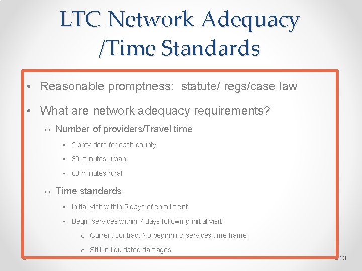 LTC Network Adequacy /Time Standards • Reasonable promptness: statute/ regs/case law • What are