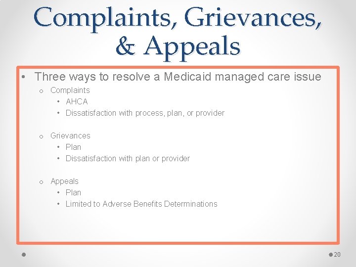 Complaints, Grievances, & Appeals • Three ways to resolve a Medicaid managed care issue