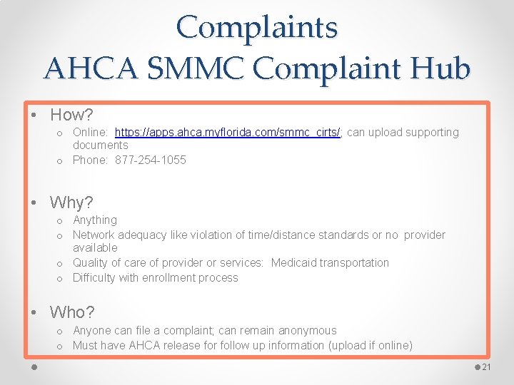 Complaints AHCA SMMC Complaint Hub • How? o Online: https: //apps. ahca. myflorida. com/smmc_cirts/;