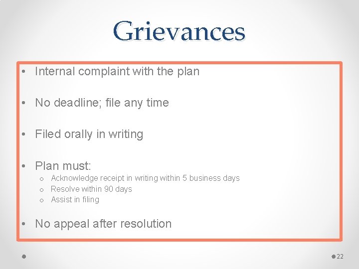 Grievances • Internal complaint with the plan • No deadline; file any time •