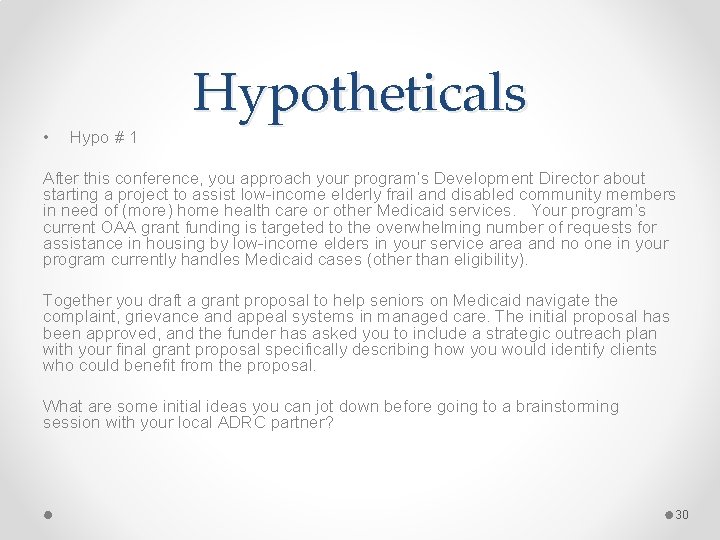 Hypotheticals • Hypo # 1 After this conference, you approach your program’s Development Director