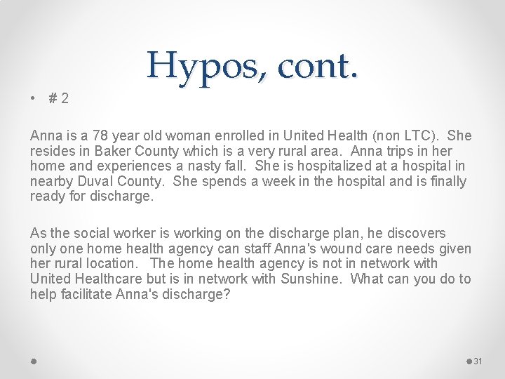 Hypos, cont. • # 2 Anna is a 78 year old woman enrolled in