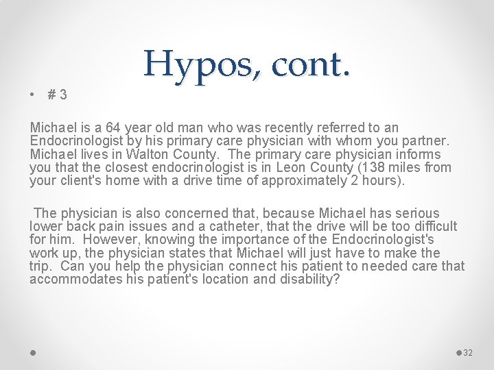 Hypos, cont. • # 3 Michael is a 64 year old man who was