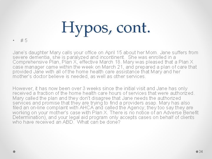Hypos, cont. • # 5 Jane’s daughter Mary calls your office on April 15