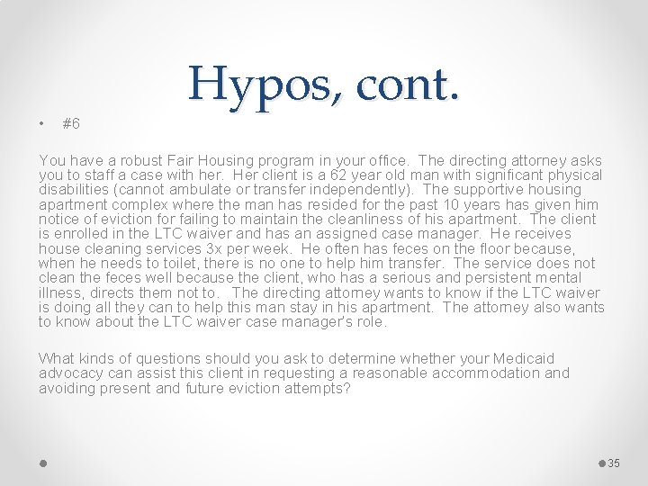 Hypos, cont. • #6 You have a robust Fair Housing program in your office.