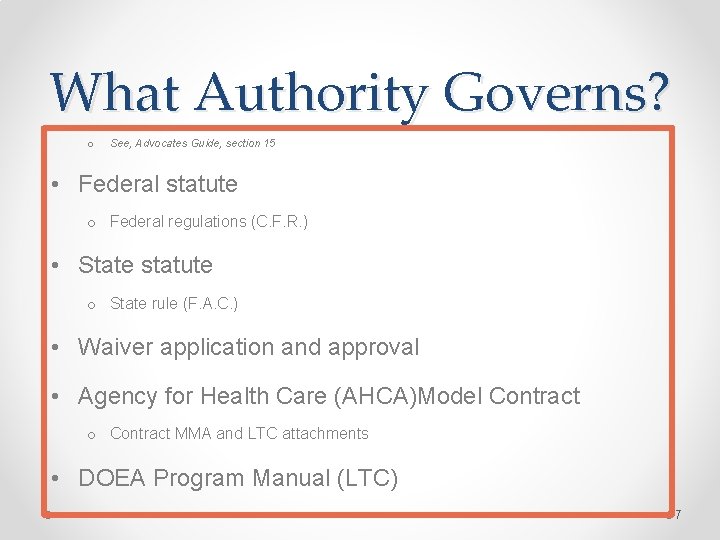 What Authority Governs? o See, Advocates Guide, section 15 • Federal statute o Federal