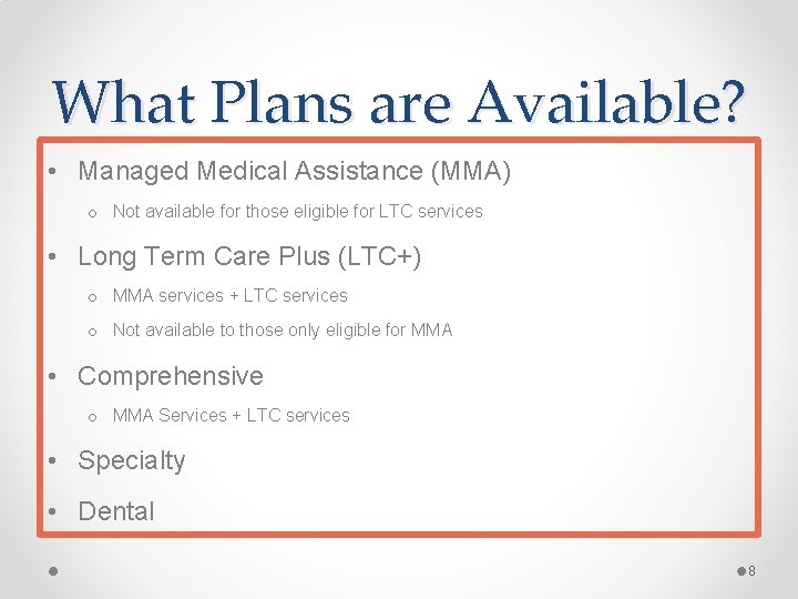 What Plans are Available? • Managed Medical Assistance (MMA) o Not available for those