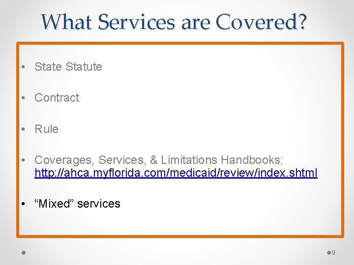 What Services are Covered? • State Statute • Contract • Rule • Coverages, Services,