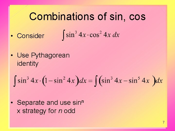 Combinations of sin, cos • Consider • Use Pythagorean identity • Separate and use