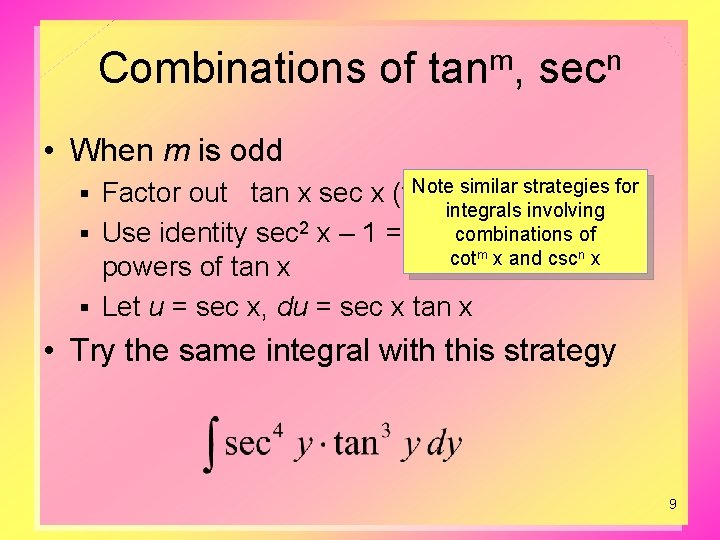Combinations of tanm, secn • When m is odd Note similar Factor out tan