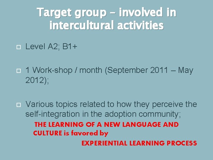 Target group – involved in intercultural activities Level A 2; B 1+ 1 Work-shop