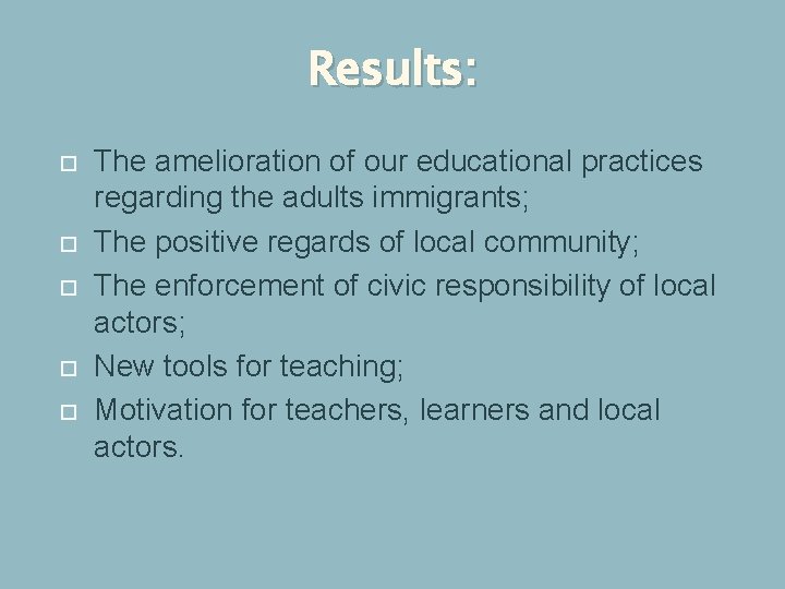 Results: The amelioration of our educational practices regarding the adults immigrants; The positive regards