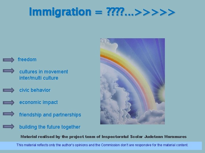 Immigration = ? ? . . . >>>>> freedom cultures in movement inter/multi culture