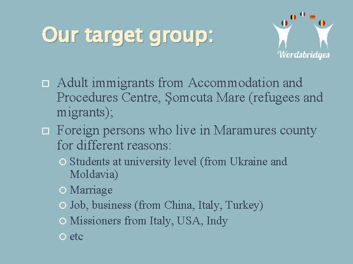 Our target group: Adult immigrants from Accommodation and Procedures Centre, Şomcuta Mare (refugees and