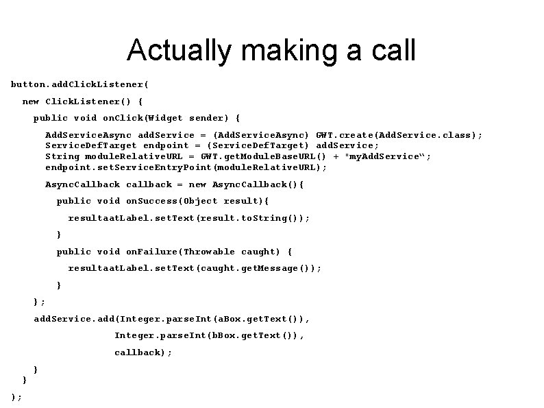 Actually making a call button. add. Click. Listener( new Click. Listener() { public void