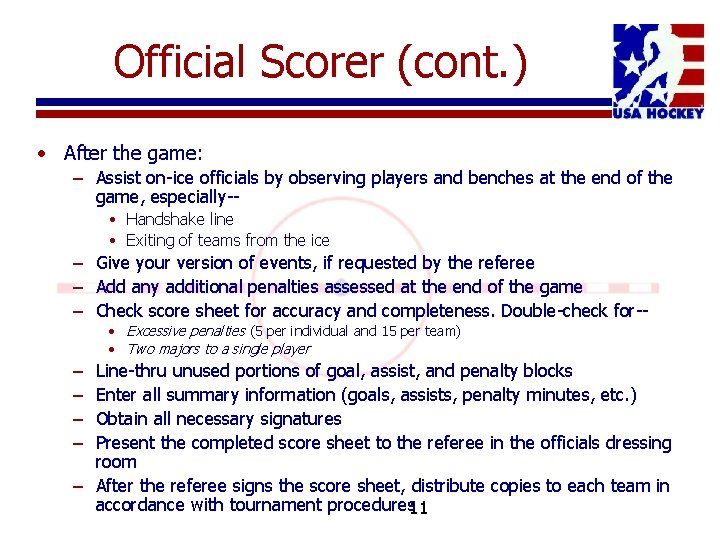 Official Scorer (cont. ) • After the game: – Assist on-ice officials by observing