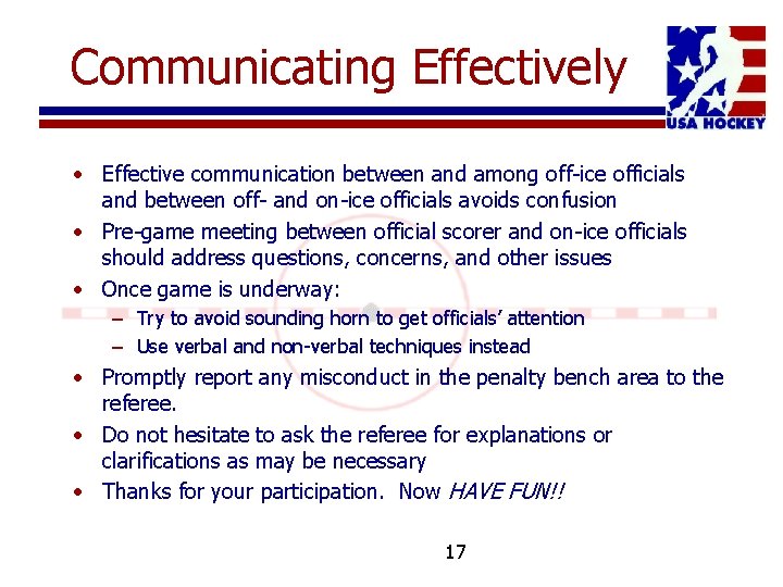 Communicating Effectively • Effective communication between and among off-ice officials and between off- and
