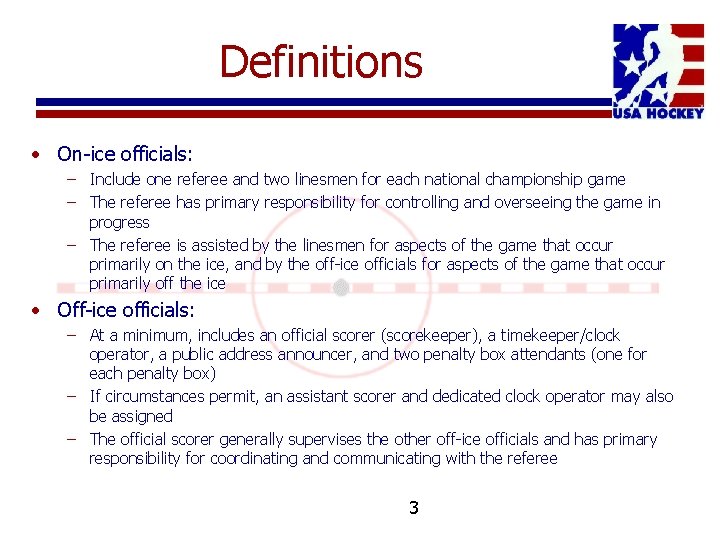 Definitions • On-ice officials: – Include one referee and two linesmen for each national