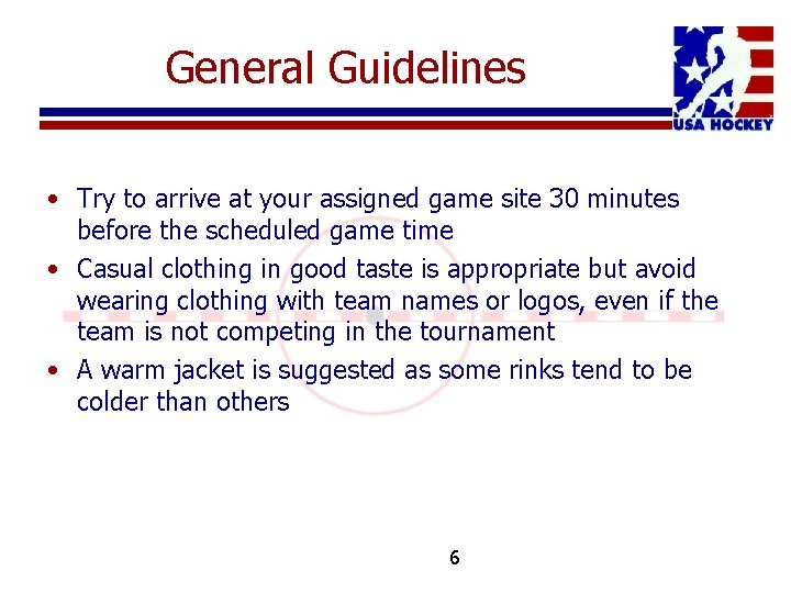 General Guidelines • Try to arrive at your assigned game site 30 minutes before