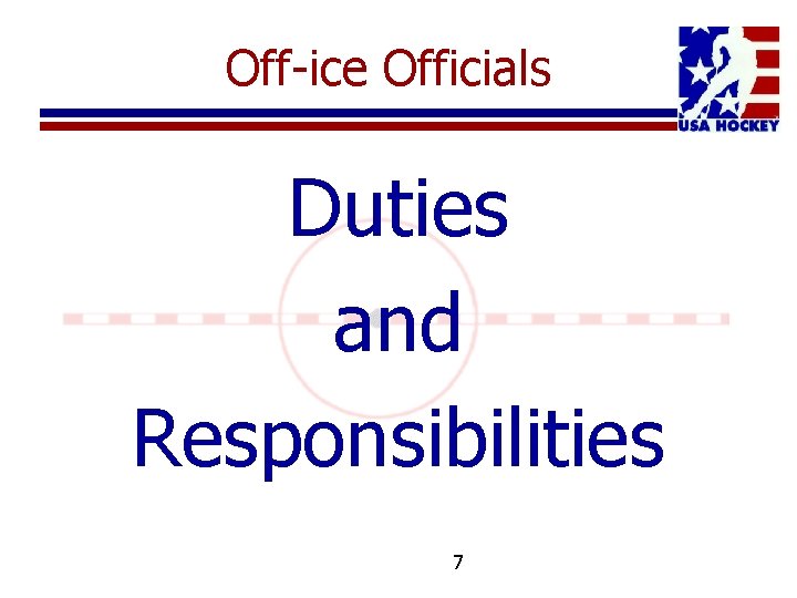 Off-ice Officials Duties and Responsibilities 7 