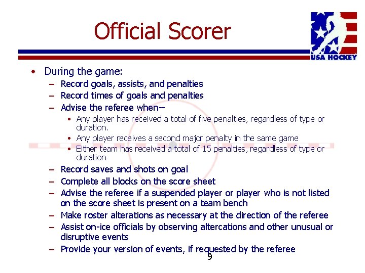Official Scorer • During the game: – Record goals, assists, and penalties – Record