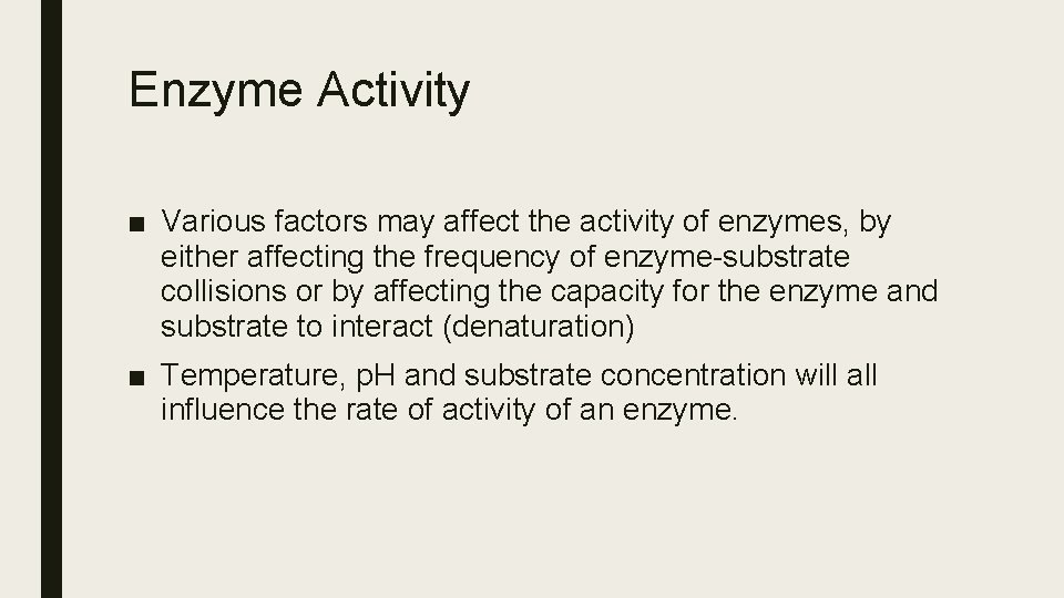 Enzyme Activity ■ Various factors may affect the activity of enzymes, by either affecting