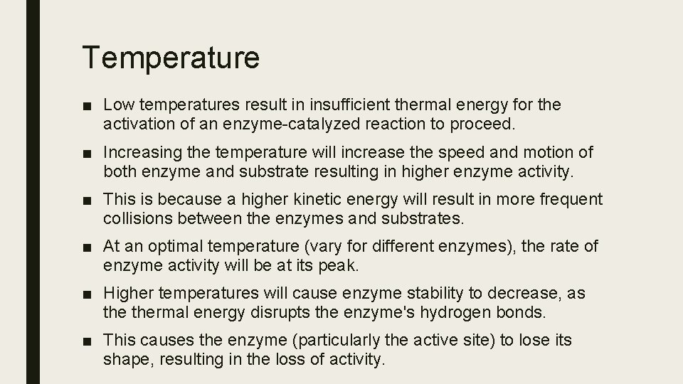 Temperature ■ Low temperatures result in insufficient thermal energy for the activation of an