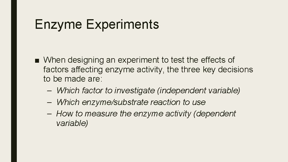 Enzyme Experiments ■ When designing an experiment to test the effects of factors affecting