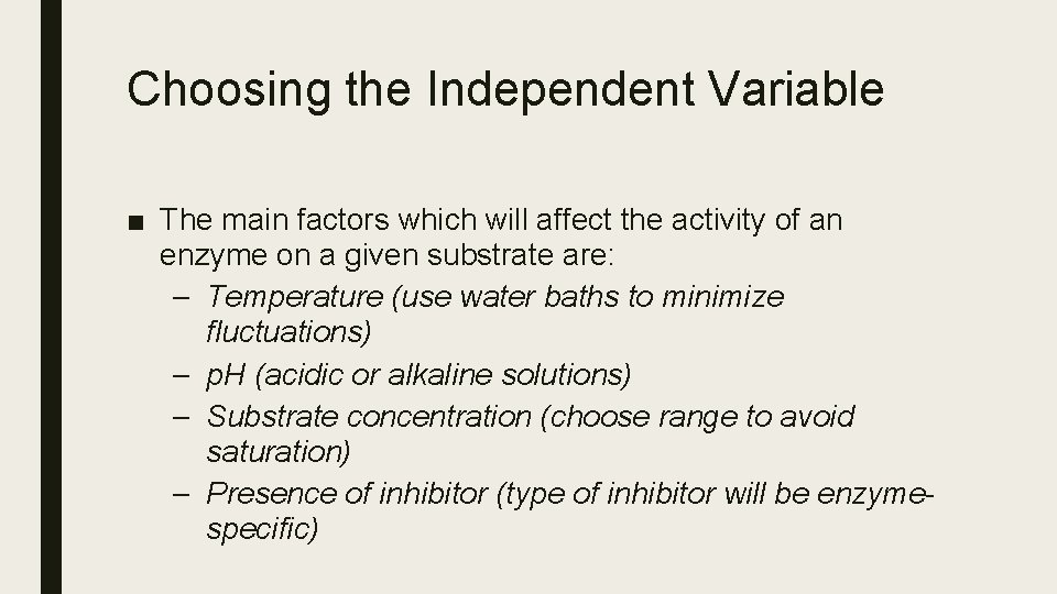 Choosing the Independent Variable ■ The main factors which will affect the activity of