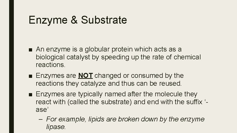 Enzyme & Substrate ■ An enzyme is a globular protein which acts as a