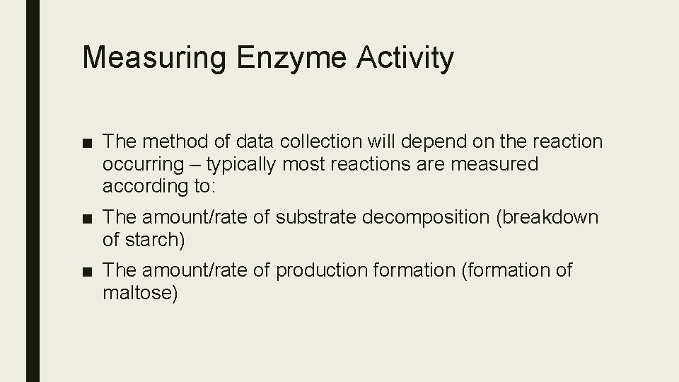 Measuring Enzyme Activity ■ The method of data collection will depend on the reaction