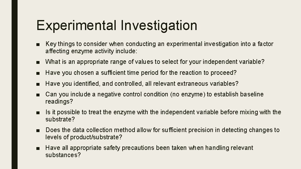 Experimental Investigation ■ Key things to consider when conducting an experimental investigation into a