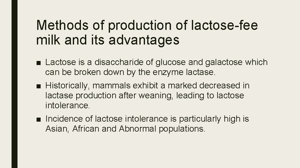 Methods of production of lactose-fee milk and its advantages ■ Lactose is a disaccharide