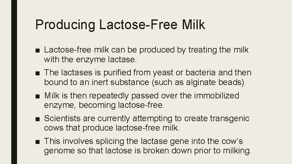 Producing Lactose-Free Milk ■ Lactose-free milk can be produced by treating the milk with