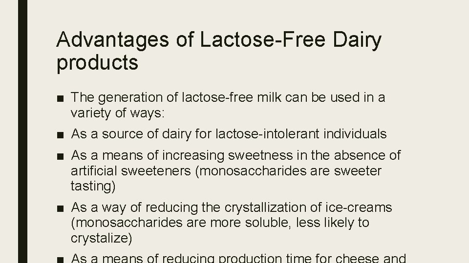 Advantages of Lactose-Free Dairy products ■ The generation of lactose-free milk can be used