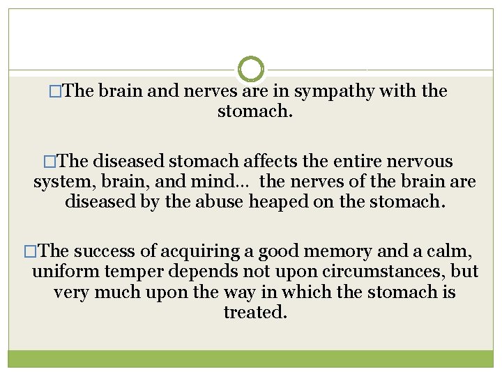 �The brain and nerves are in sympathy with the stomach. �The diseased stomach affects