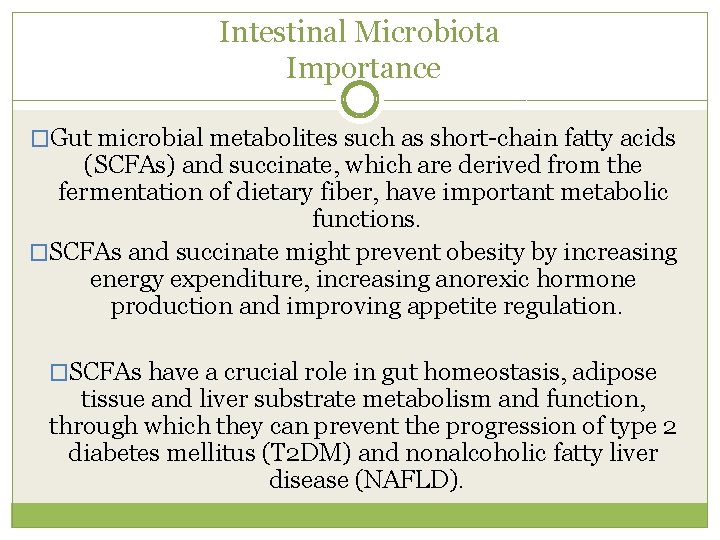 Intestinal Microbiota Importance �Gut microbial metabolites such as short chain fatty acids (SCFAs) and