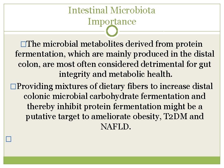 Intestinal Microbiota Importance �The microbial metabolites derived from protein fermentation, which are mainly produced