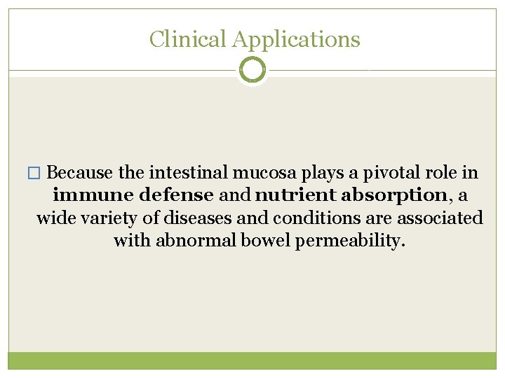  Clinical Applications � Because the intestinal mucosa plays a pivotal role in immune